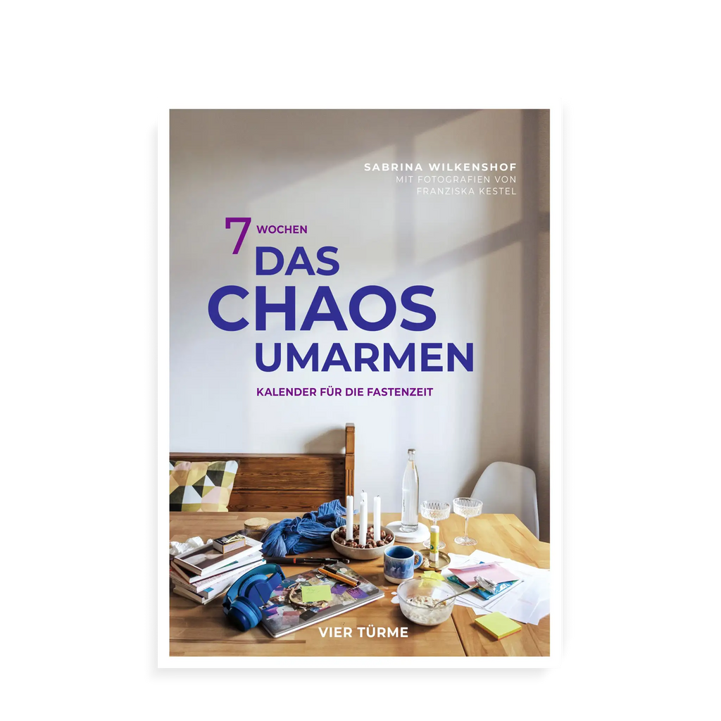 Kalender „7 Wochen das Chaos umarmen“ mit wöchentlichen Text‑ und Foto‑Impulsen für die Fastenzeit.