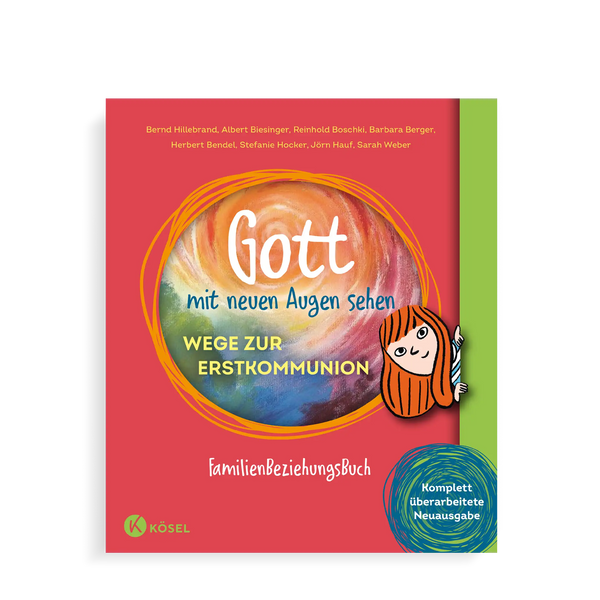 Buchcover Gott mit neuen Augen sehen – Wege zur Erstkommunion, vollständig überarbeiteter Kommunionkurs für die ganze Familie vom Kösel Verlag, farbig illustriertes FamilienBeziehungsBuch zur Erstkommunionvorbereitung.