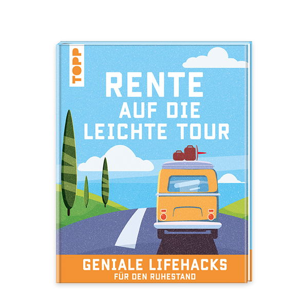 Buchcover „Rente auf die leichte Tour – Geniale Lifehacks für den Ruhestand“ mit gezeichnetem orangefarbenem Wohnmobil auf einer Straße zwischen grünen Bäumen