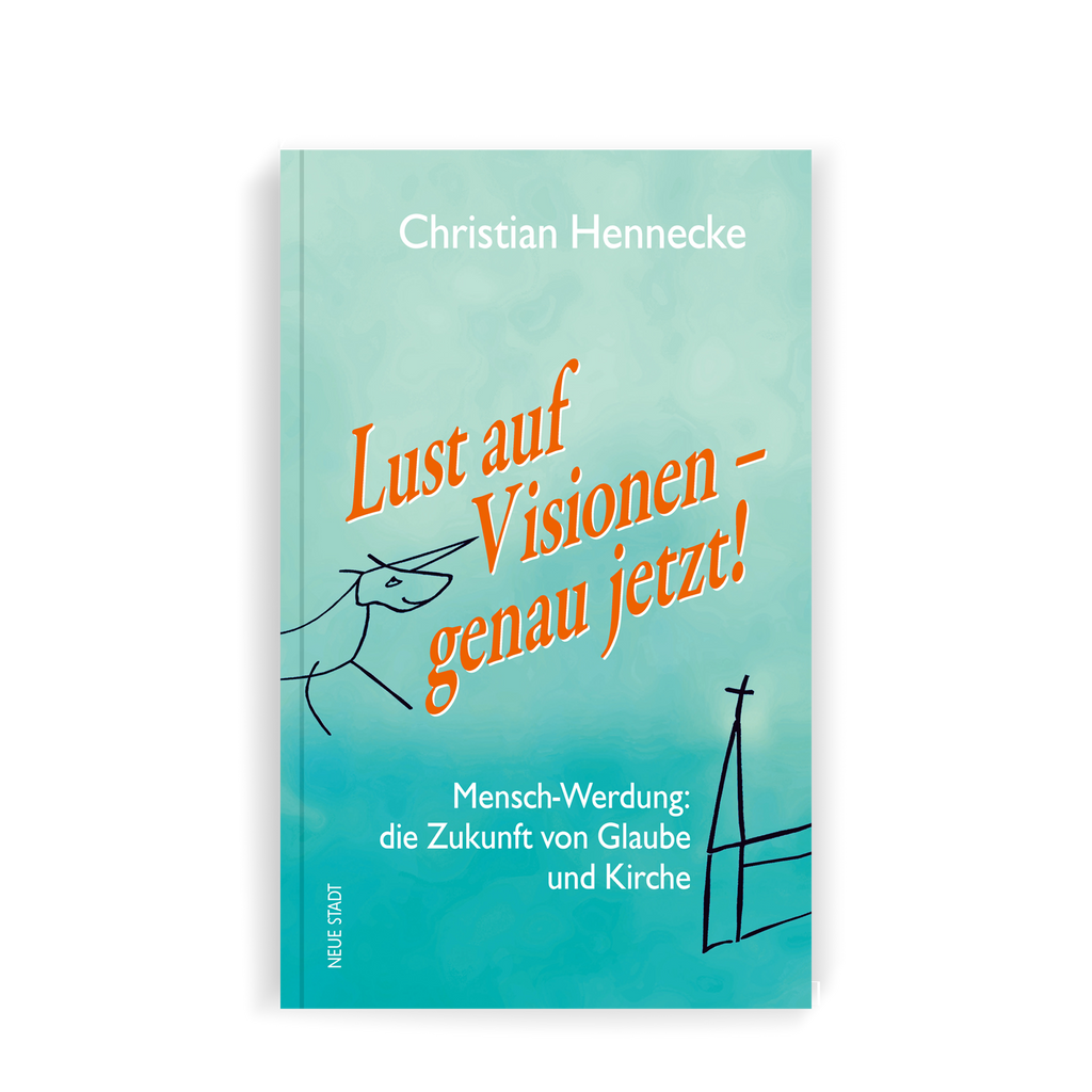Buch in türkiser Farbe mit orangener Schrift Lust auf Visionen - genau jetzt mit weißer Schrift Mensch-Werdung: die Zukunft von Glaube und Kirche