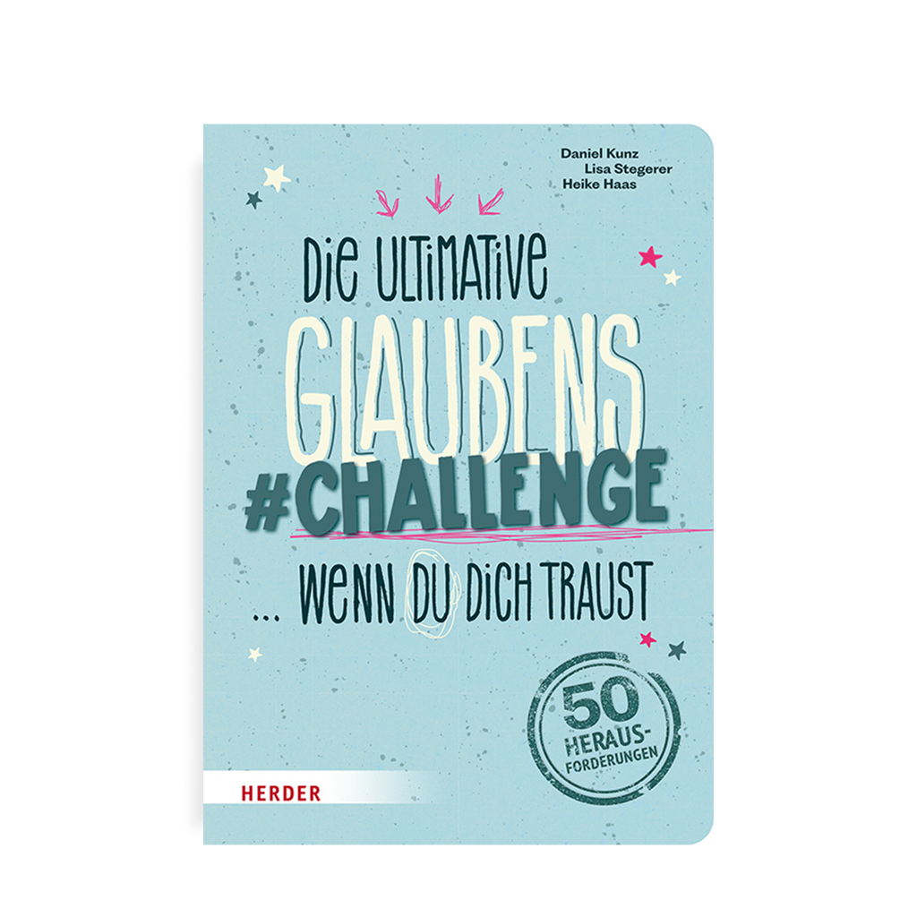 Buchcover „Die ultimative Glaubens-Challenge“ von Daniel Kunz, Lisa Stegerer und Heike Haas mit 50 Herausforderungen zum Thema Glaube.